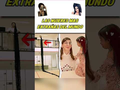 Las Mujeres Más Extrañas del Mundo.               #Curiosidades #MujeresExtraordinarias #shortvideo