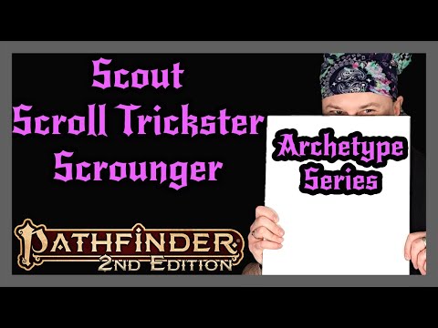 Pathfinder 2e Archetype Series | Scout, Scroll Trickster, Scrounger