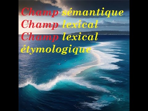 Champ lexical Champ sémantique Champ lexical étymologique. مباراة التعليم - تخصص فرنسية