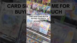 Card Shop BANS Me For BUYING TOO MUCH! #pokemoncards #pokemontcg #pokemoncommunity #pokemonchannel