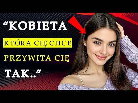 Jak kobiety witają faceta, którego POTAJEMNIE LUBIĄ