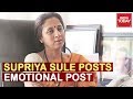 NCP S Supriya Sule Posts Emotional WhatsApp Status Over Maha Power Tussle