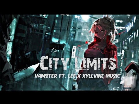 Hamster ft.Lee - City Limits (XyllVine Music)