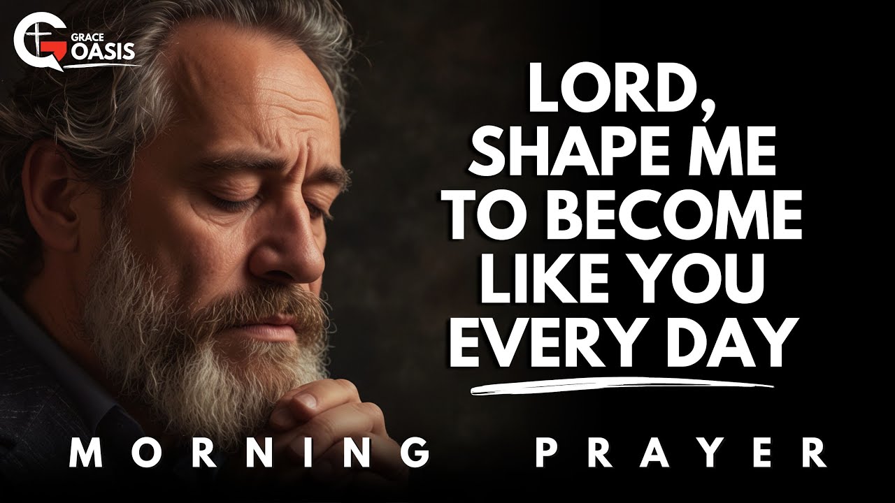 Lord, Don’t Let Me Stay the Same—Grow Me Into Who You Made Me to Be | Morning Prayer