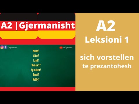 A2 - Leksioni 1 / sich vorstellen / te prezantohesh / Meso Gjermanisht / OGjerman