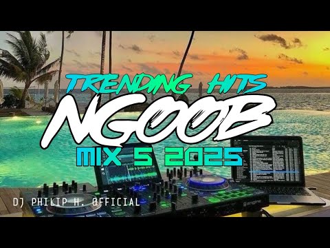 NGOOB MIX 5 2025 TRENDING HITS - DJ PHILIP H.