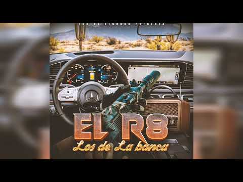 Los De La Banca - El R8