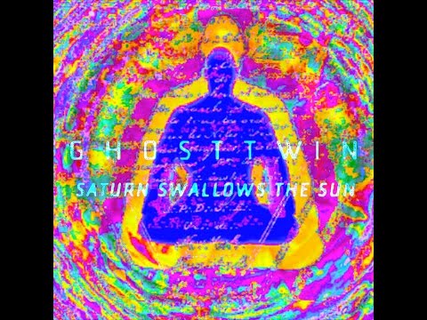 Ghost Twin - Saturn Swallows the Sun (Lyric Video)