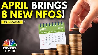 8 NFOs Launched In April | What's Your Best Investment Option? | Mutual Funds |  N18V | CNBC TV18
