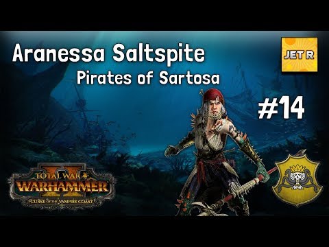 The Pirates of Sartosa – Aranessa Saltspite – Total War: Warhammer 2 – Mortal Empires – Part 14