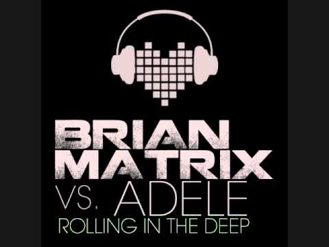 Adele vs. Brian Matrix - Rolling in The Deep (Massive Remix)