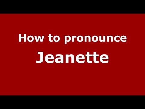 How to pronounce Jeanette