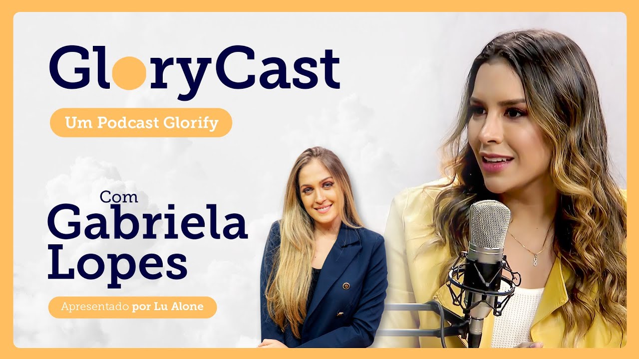 Podcast com Gabriela Lopes || Glorycast #7