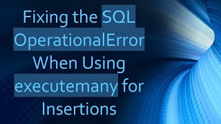 Download the video "Fixing the SQL OperationalError When Using executemany for Insertions"