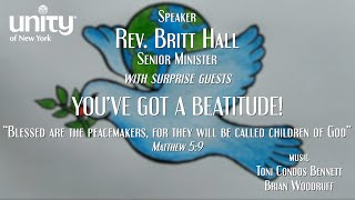 “YOU’VE GOT A BEATITUDE! Rev. Britt Hall Senior Minister