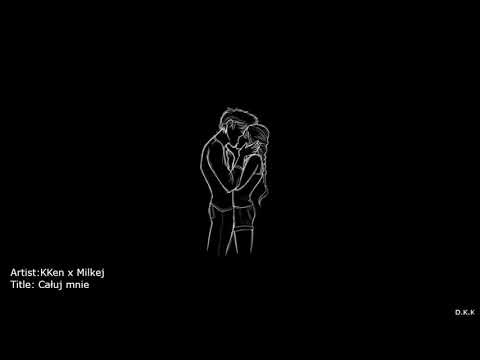 KKen x Milkej - Całuj Mnie