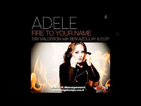 Adele Vs Thomas Gold & SHM - Fire To Your Name  (Itay Kalderon&Ben Azoulay And Elvy) FHD 320KB