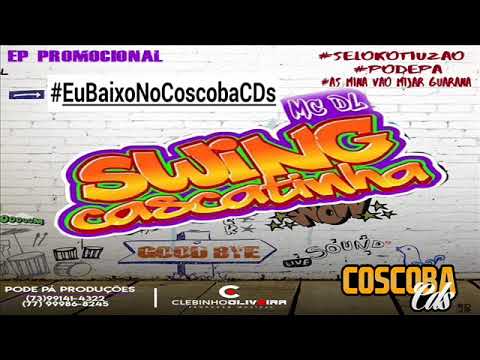 MC DL e o SWING CASCATINHA - EP 2K18 [COMPLETO] @CoscobaCDs