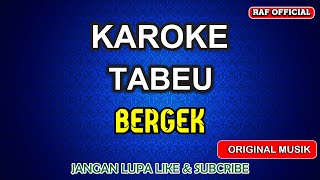 Download lagu KAROKE BERGEK | TABEU LIRIK | ORIGINAL KAROKE mp3
