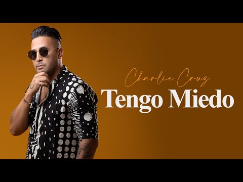 Charlie Cruz - Tengo Miedo