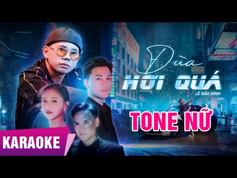 Karaoke TONE NỮ | Đùa Hơi Quá - Lê Bảo Bình