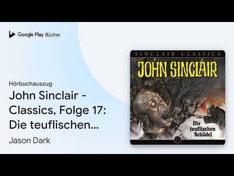 „John Sinclair - Classics, Folge 17: Die…“ von Jason Dark · Hörbuchauszug