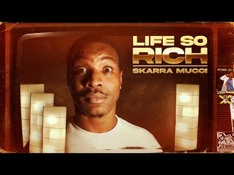 Skarra Mucci - Life So Rich (Official Video)