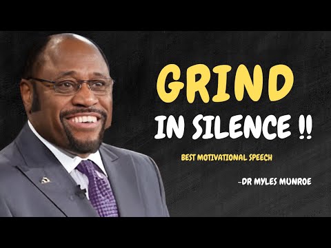 GRIND IN SILENCE - Dr Myles Munroe Motivational Speech