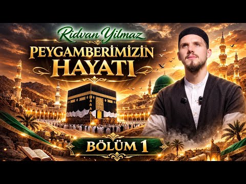 PEYGAMBER EFENDİMİZİN HAYATI - 1. BÖLÜM - RIDVAN YILMAZ 