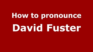 How to pronounce David Fuster