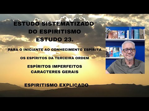 OS ESPÍRITOS DA TERCEIRA ORDEM - ESPÍRITOS IMPERFEITOS - CARACTERES GERAIS