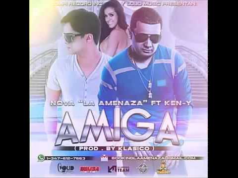 Nova La Amenaza feat Ken y - AMIGA ESTRENO OFICIAL