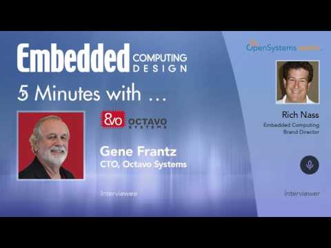 Five Minutes With? Gene Frantz, CTO, Octavo Systems