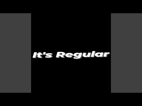 It's Regular