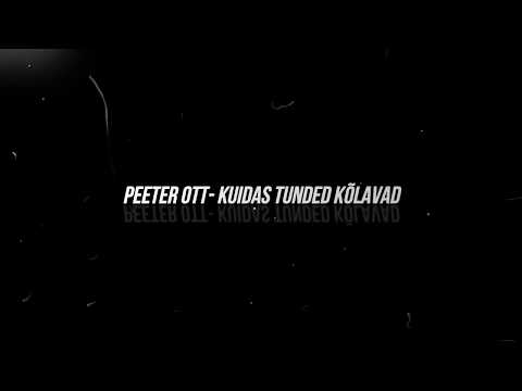 Peeter Ott- Kuidas tunded kõlavad