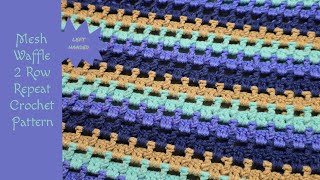 Mesh Waffle 2 Row Repeat Crochet Pattern | LEFT HANDED CROCHET