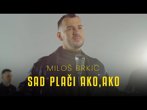 MILOS BRKIC - SAD PLACI AKO AKO (OFFICIAL VIDEO)