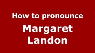 How to pronounce Margaret Landon