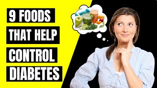 PROVEN 9 Foods That Help Control Diabetes Really Works!