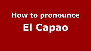 How to pronounce El Capao