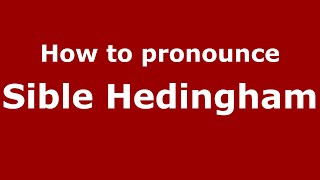 How to pronounce Sible Hedingham