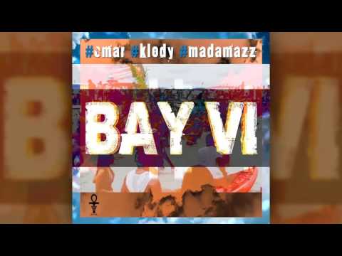 BAY VI - OMAR ft KLODY & MADAMAZZ