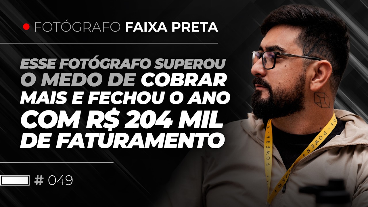 Esse fotógrafo superou o medo de cobrar mais e fechou o ano com R$ 204 mil de faturamento! | #049