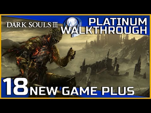 Dark Souls III Full Platinum Walkthrough - 18 - New Game Plus (NG+)