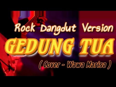 GEDUNG TUA - ROCKDUT VERSION ( Cover - Wawa Marisa ) Dangdut lawas 