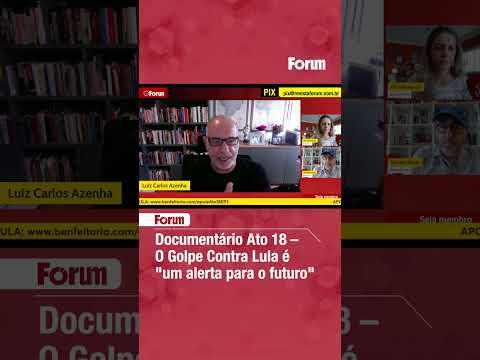 Documentário Ato 18 – O Golpe Contra Lula é um alerta para o futuro