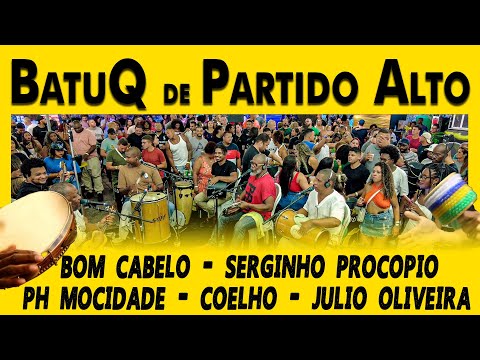 BatuQ de Partido Alto e Sambas de Raiz com Bom Cabelo, Serginho Procópio, PH Mocidade, Coelho, Julio