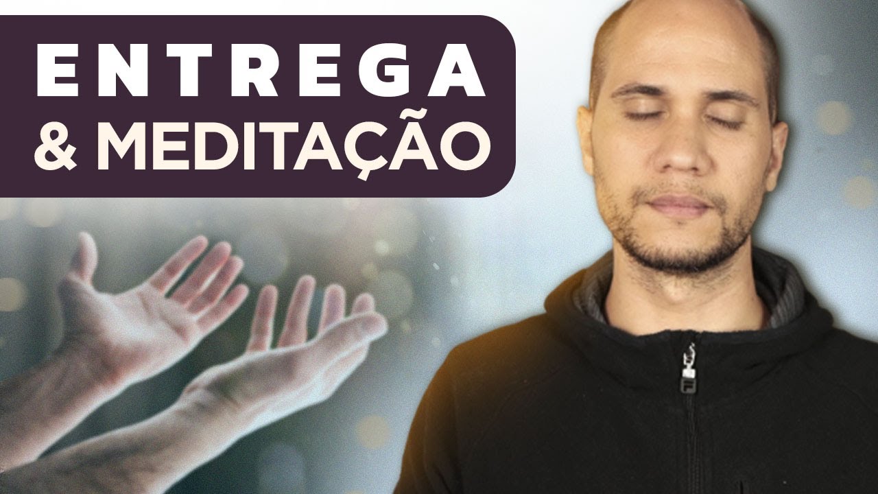 Meditação ENTREGO, ACEITO, CONFIO e AGRADEÇO | O Poder da Entrega!