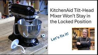 KitchenAid Mixer Won't Stay in the Locked Position - Let's Fix it!