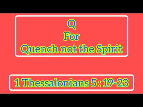 Verse by Alphabets | Q for Quench not the Spirit.